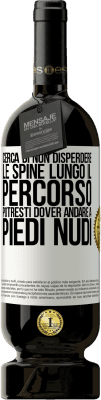 49,95 € Spedizione Gratuita | Vino rosso Edizione Premium MBS® Riserva Cerca di non disperdere le spine lungo il percorso, potresti dover andare a piedi nudi Etichetta Bianca. Etichetta personalizzabile Riserva 12 Mesi Raccogliere 2015 Tempranillo