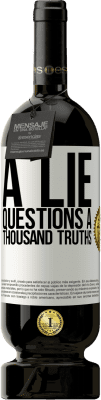 49,95 € Free Shipping | Red Wine Premium Edition MBS® Reserve A lie questions a thousand truths White Label. Customizable label Reserve 12 Months Harvest 2015 Tempranillo