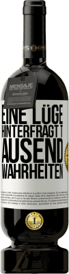 49,95 € Kostenloser Versand | Rotwein Premium Ausgabe MBS® Reserve Eine Lüge hinterfragt tausend Wahrheiten Weißes Etikett. Anpassbares Etikett Reserve 12 Monate Ernte 2015 Tempranillo