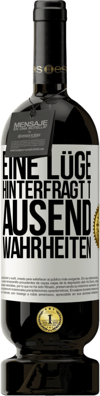 49,95 € Kostenloser Versand | Rotwein Premium Ausgabe MBS® Reserve Eine Lüge hinterfragt tausend Wahrheiten Weißes Etikett. Anpassbares Etikett Reserve 12 Monate Ernte 2015 Tempranillo