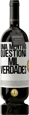 49,95 € Envio grátis | Vinho tinto Edição Premium MBS® Reserva Uma mentira questiona mil verdades Etiqueta Branca. Etiqueta personalizável Reserva 12 Meses Colheita 2015 Tempranillo