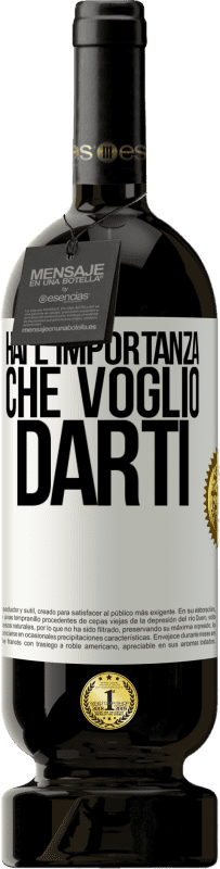 49,95 € Spedizione Gratuita | Vino rosso Edizione Premium MBS® Riserva Hai l'importanza che voglio darti Etichetta Bianca. Etichetta personalizzabile Riserva 12 Mesi Raccogliere 2015 Tempranillo