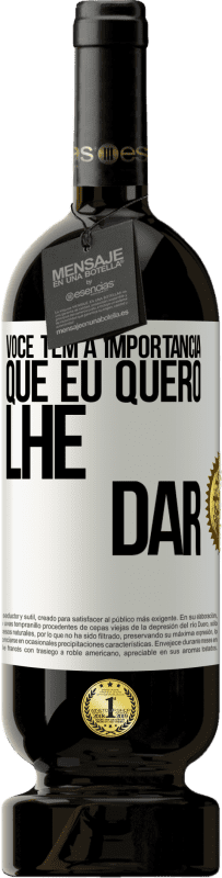 49,95 € Envio grátis | Vinho tinto Edição Premium MBS® Reserva Você tem a importância que eu quero lhe dar Etiqueta Branca. Etiqueta personalizável Reserva 12 Meses Colheita 2016 Tempranillo
