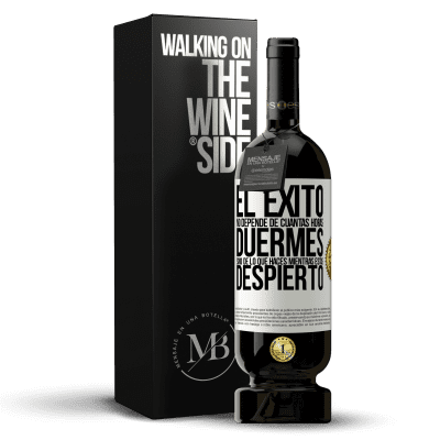 «El éxito no depende de cuantas horas duermes, sino de lo que haces mientras estás despierto» Edición Premium MBS® Reserva