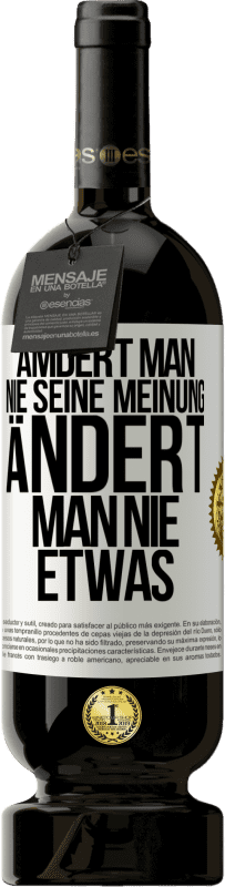 49,95 € Kostenloser Versand | Rotwein Premium Ausgabe MBS® Reserve Ämdert man nie seine Meinung, ändert man nie etwas Weißes Etikett. Anpassbares Etikett Reserve 12 Monate Ernte 2015 Tempranillo