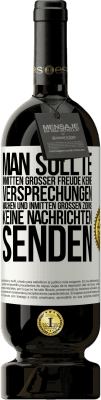 49,95 € Kostenloser Versand | Rotwein Premium Ausgabe MBS® Reserve Man sollte inmitten großer Freude keine Versprechungen machen, und inmitten großen Zorns keine Nachrichten senden Weißes Etikett. Anpassbares Etikett Reserve 12 Monate Ernte 2016 Tempranillo