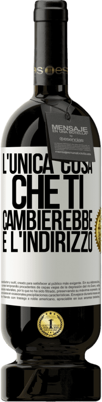 49,95 € Spedizione Gratuita | Vino rosso Edizione Premium MBS® Riserva L'unica cosa che ti cambierebbe è l'indirizzo Etichetta Bianca. Etichetta personalizzabile Riserva 12 Mesi Raccogliere 2015 Tempranillo