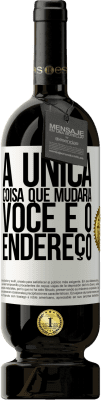 49,95 € Envio grátis | Vinho tinto Edição Premium MBS® Reserva A única coisa que mudaria você é o endereço Etiqueta Branca. Etiqueta personalizável Reserva 12 Meses Colheita 2014 Tempranillo