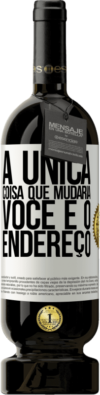 49,95 € Envio grátis | Vinho tinto Edição Premium MBS® Reserva A única coisa que mudaria você é o endereço Etiqueta Branca. Etiqueta personalizável Reserva 12 Meses Colheita 2015 Tempranillo