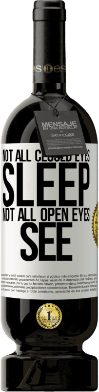 49,95 € 送料無料 | 赤ワイン プレミアム版 MBS® 予約する すべての閉じた目が眠るわけではありません...すべての開いた目が見るわけではありません ホワイトラベル. カスタマイズ可能なラベル 予約する 12 月 収穫 2016 Tempranillo