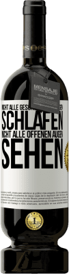 49,95 € Kostenloser Versand | Rotwein Premium Ausgabe MBS® Reserve Nicht alle geschlossenen Augen schlafen, nicht alle offenen Augen sehen Weißes Etikett. Anpassbares Etikett Reserve 12 Monate Ernte 2016 Tempranillo