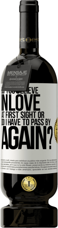 49,95 € 送料無料 | 赤ワイン プレミアム版 MBS® 予約する あなたは一目ぼれを信じますか、それとも私は再び通り過ぎる必要がありますか？ ホワイトラベル. カスタマイズ可能なラベル 予約する 12 月 収穫 2016 Tempranillo