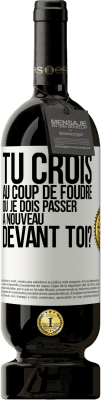 49,95 € Envoi gratuit | Vin rouge Édition Premium MBS® Réserve Tu crois au coup de foudre ou je dois passer à nouveau devant toi? Étiquette Blanche. Étiquette personnalisable Réserve 12 Mois Récolte 2016 Tempranillo