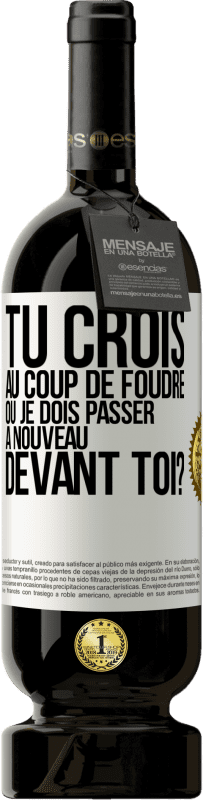 49,95 € Envoi gratuit | Vin rouge Édition Premium MBS® Réserve Tu crois au coup de foudre ou je dois passer à nouveau devant toi? Étiquette Blanche. Étiquette personnalisable Réserve 12 Mois Récolte 2015 Tempranillo