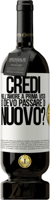 49,95 € Spedizione Gratuita | Vino rosso Edizione Premium MBS® Riserva credi nell'amore a prima vista o devo passare di nuovo? Etichetta Bianca. Etichetta personalizzabile Riserva 12 Mesi Raccogliere 2016 Tempranillo