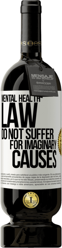 49,95 € Free Shipping | Red Wine Premium Edition MBS® Reserve Mental Health Law: Do not suffer for imaginary causes White Label. Customizable label Reserve 12 Months Harvest 2015 Tempranillo