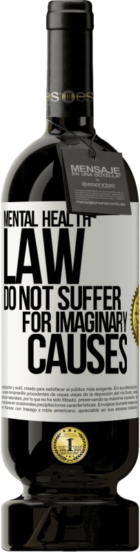 49,95 € Free Shipping | Red Wine Premium Edition MBS® Reserve Mental Health Law: Do not suffer for imaginary causes White Label. Customizable label Reserve 12 Months Harvest 2016 Tempranillo