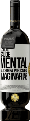 49,95 € Envio grátis | Vinho tinto Edição Premium MBS® Reserva Lei de Saúde Mental: Não sofra por causas imaginárias Etiqueta Branca. Etiqueta personalizável Reserva 12 Meses Colheita 2016 Tempranillo