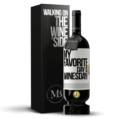 «My favorite day is winesday!» Edición Premium MBS® Reserva