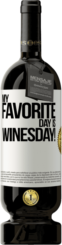 49,95 € Kostenloser Versand | Rotwein Premium Ausgabe MBS® Reserve My favorite day is winesday! Weißes Etikett. Anpassbares Etikett Reserve 12 Monate Ernte 2014 Tempranillo