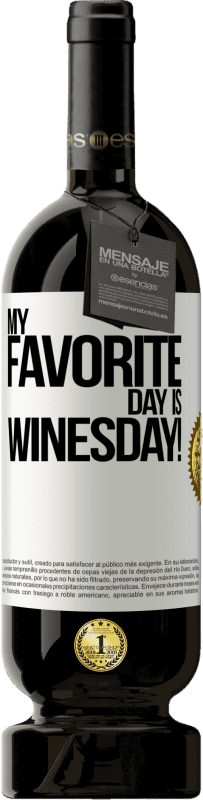 49,95 € Kostenloser Versand | Rotwein Premium Ausgabe MBS® Reserve My favorite day is winesday! Weißes Etikett. Anpassbares Etikett Reserve 12 Monate Ernte 2015 Tempranillo