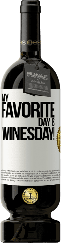 49,95 € Envio grátis | Vinho tinto Edição Premium MBS® Reserva My favorite day is winesday! Etiqueta Branca. Etiqueta personalizável Reserva 12 Meses Colheita 2015 Tempranillo