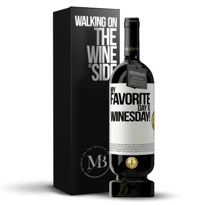 «My favorite day is winesday!» Edição Premium MBS® Reserva