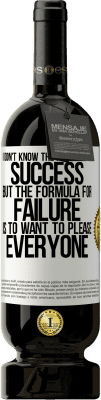 49,95 € Free Shipping | Red Wine Premium Edition MBS® Reserve I don't know the formula for success, but the formula for failure is to want to please everyone White Label. Customizable label Reserve 12 Months Harvest 2015 Tempranillo