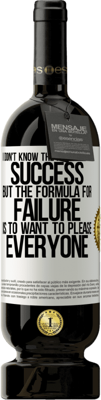 49,95 € Free Shipping | Red Wine Premium Edition MBS® Reserve I don't know the formula for success, but the formula for failure is to want to please everyone White Label. Customizable label Reserve 12 Months Harvest 2015 Tempranillo