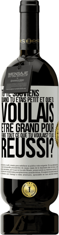 49,95 € Envoi gratuit | Vin rouge Édition Premium MBS® Réserve Tu te souviens quand tu étais petit et que tu voulais être grand pour faire tout ce que tu voulais? Tu as réussi? Étiquette Blanche. Étiquette personnalisable Réserve 12 Mois Récolte 2015 Tempranillo