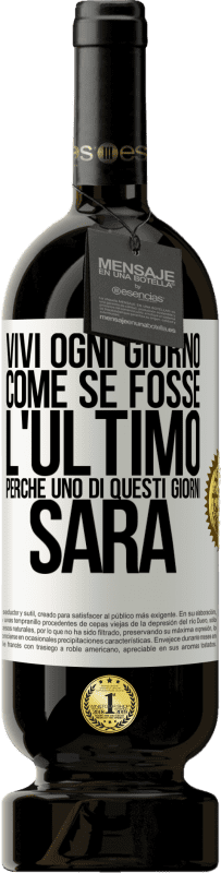 49,95 € Spedizione Gratuita | Vino rosso Edizione Premium MBS® Riserva Vivi ogni giorno come se fosse l'ultimo, perché uno di questi giorni sarà Etichetta Bianca. Etichetta personalizzabile Riserva 12 Mesi Raccogliere 2015 Tempranillo