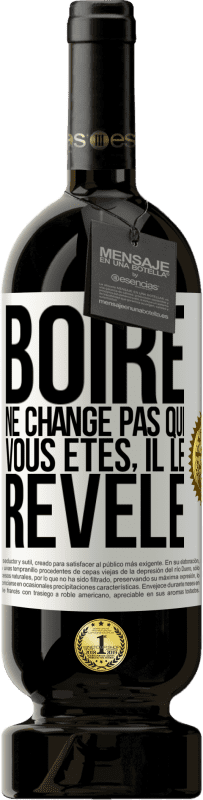 49,95 € Envoi gratuit | Vin rouge Édition Premium MBS® Réserve Boire ne change pas qui vous êtes, il le révèle Étiquette Blanche. Étiquette personnalisable Réserve 12 Mois Récolte 2015 Tempranillo