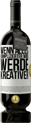 49,95 € Kostenloser Versand | Rotwein Premium Ausgabe MBS® Reserve Wenn alles komplizierter wird, werde kreativer Weißes Etikett. Anpassbares Etikett Reserve 12 Monate Ernte 2015 Tempranillo