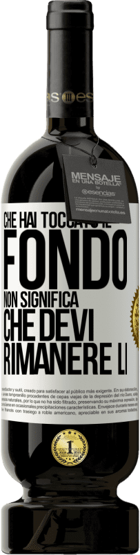 49,95 € Spedizione Gratuita | Vino rosso Edizione Premium MBS® Riserva Che hai toccato il fondo non significa che devi rimanere lì Etichetta Bianca. Etichetta personalizzabile Riserva 12 Mesi Raccogliere 2016 Tempranillo