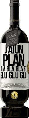 49,95 € Envoi gratuit | Vin rouge Édition Premium MBS® Réserve J'ai un plan: Bla Bla Bla et Glu Glu Glu Étiquette Blanche. Étiquette personnalisable Réserve 12 Mois Récolte 2016 Tempranillo