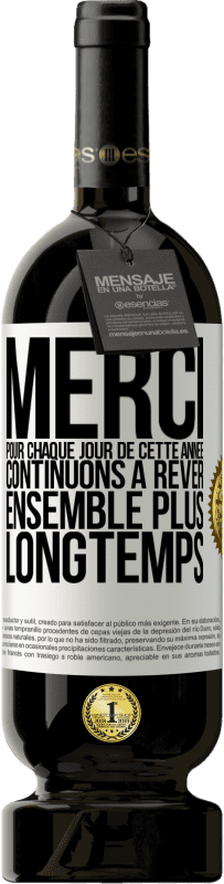 49,95 € Envoi gratuit | Vin rouge Édition Premium MBS® Réserve Merci pour chaque jour de cette année. Continuons à rêver ensemble plus longtemps Étiquette Blanche. Étiquette personnalisable Réserve 12 Mois Récolte 2015 Tempranillo