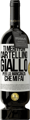 49,95 € Spedizione Gratuita | Vino rosso Edizione Premium MBS® Riserva Ti meriti un cartellino giallo per la mancanza che mi fai Etichetta Bianca. Etichetta personalizzabile Riserva 12 Mesi Raccogliere 2016 Tempranillo