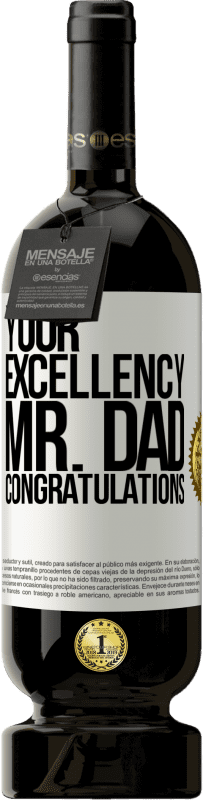 49,95 € Free Shipping | Red Wine Premium Edition MBS® Reserve Your Excellency Mr. Dad. Congratulations White Label. Customizable label Reserve 12 Months Harvest 2015 Tempranillo