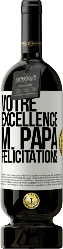 49,95 € Envoi gratuit | Vin rouge Édition Premium MBS® Réserve Votre Excellence M. Papa. Félicitations Étiquette Blanche. Étiquette personnalisable Réserve 12 Mois Récolte 2015 Tempranillo