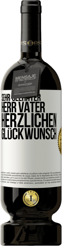 49,95 € Kostenloser Versand | Rotwein Premium Ausgabe MBS® Reserve Sehr geehrter Herr Vater. Herzlichen Glückwunsch Weißes Etikett. Anpassbares Etikett Reserve 12 Monate Ernte 2015 Tempranillo