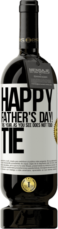 49,95 € Free Shipping | Red Wine Premium Edition MBS® Reserve Happy Father's Day! This year, as you see, does not touch tie White Label. Customizable label Reserve 12 Months Harvest 2015 Tempranillo