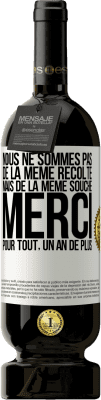 49,95 € Envoi gratuit | Vin rouge Édition Premium MBS® Réserve Nous ne sommes pas de la même récolte mais de la même souche. Merci pour tout, un an de plus Étiquette Blanche. Étiquette personnalisable Réserve 12 Mois Récolte 2014 Tempranillo