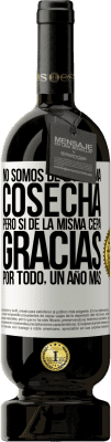 49,95 € Envío gratis | Vino Tinto Edición Premium MBS® Reserva No somos de la misma cosecha, pero sí de la misma cepa. Gracias por todo, un año más Etiqueta Blanca. Etiqueta personalizable Reserva 12 Meses Cosecha 2016 Tempranillo