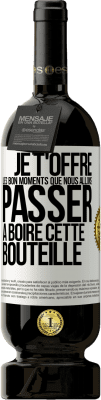 49,95 € Envoi gratuit | Vin rouge Édition Premium MBS® Réserve Je t'offre les bon moments que nous allons passer à boire cette bouteille Étiquette Blanche. Étiquette personnalisable Réserve 12 Mois Récolte 2015 Tempranillo