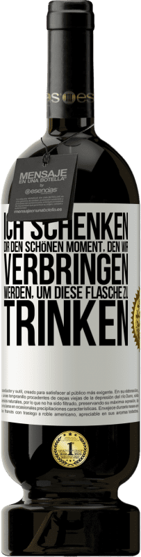 49,95 € Kostenloser Versand | Rotwein Premium Ausgabe MBS® Reserve Ich schenken dir den schönen Moment, den wir verbringen werden, um diese Flasche zu trinken Weißes Etikett. Anpassbares Etikett Reserve 12 Monate Ernte 2015 Tempranillo