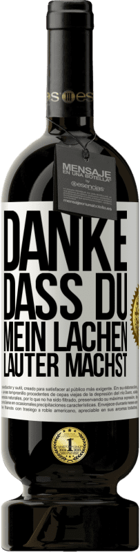 49,95 € Kostenloser Versand | Rotwein Premium Ausgabe MBS® Reserve Danke, dass du mein Lachen lauter machst, mein Lächeln strahlender und mein Leben besser Weißes Etikett. Anpassbares Etikett Reserve 12 Monate Ernte 2015 Tempranillo