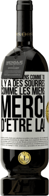 49,95 € Envoi gratuit | Vin rouge Édition Premium MBS® Réserve Grâce à des gens comme toi il y a des sourires comme les miens. Merci d'être là! Étiquette Blanche. Étiquette personnalisable Réserve 12 Mois Récolte 2015 Tempranillo