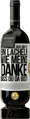 49,95 € Kostenloser Versand | Rotwein Premium Ausgabe MBS® Reserve Für Leute wie dich gibt es ein Lächeln wie meins. Danke, dass du da bist! Weißes Etikett. Anpassbares Etikett Reserve 12 Monate Ernte 2014 Tempranillo