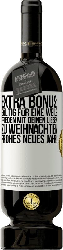 49,95 € Kostenloser Versand | Rotwein Premium Ausgabe MBS® Reserve Extra Bonus: gültig für eine Weile Frieden mit deinen Lieben zu Weihnachten. Frohes neues Jahr! Weißes Etikett. Anpassbares Etikett Reserve 12 Monate Ernte 2015 Tempranillo