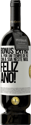 49,95 € Envio grátis | Vinho tinto Edição Premium MBS® Reserva Bônus Extra: Ok, por um tempo de paz com a sua neste Natal. Feliz Ano! Etiqueta Branca. Etiqueta personalizável Reserva 12 Meses Colheita 2015 Tempranillo